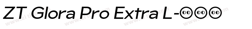 ZT Glora Pro Extra L字体转换 ZT Glora Pro Extra L字体转换